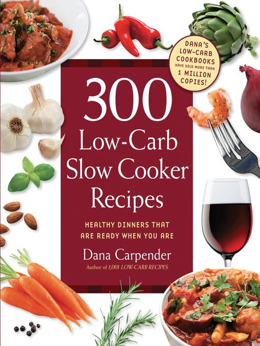 Title details for 300 Low-Carb Slow Cooker Recipes by Dana Carpender - Available